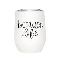 Because Life Wine Tumbler